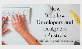How Webflow Developers and Designers in Australia Redefine Digital Excellence