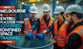 Why Melbourne is the Best Place for Your Confined Space Entry Training