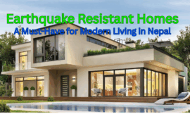 Earthquake-Resistant Homes: A Must-Have for Modern Living in Nepal