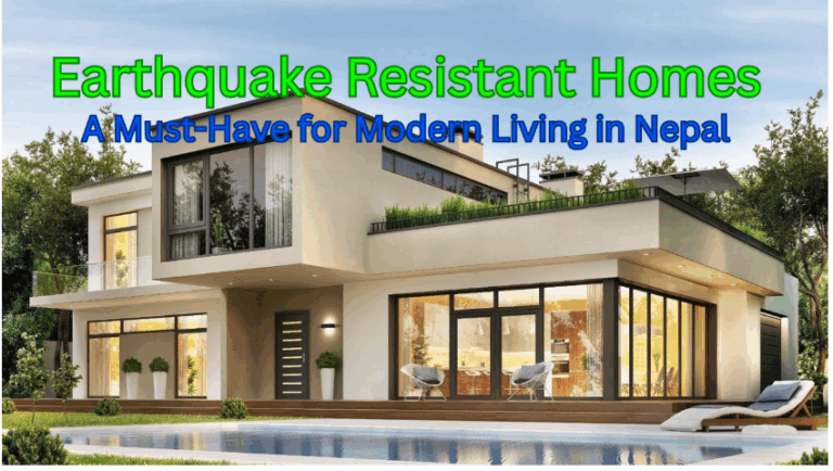 Read more about the article Earthquake-Resistant Homes: A Must-Have for Modern Living in Nepal
