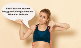 9 Real Reasons Women Struggle with Weight Loss and What Can Be Done