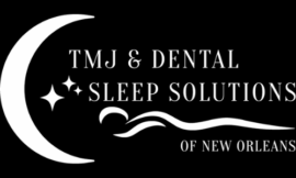TMJ and Dental Sleep Solutions: Comprehensive Sleeping Disorder Treatment in New Orleans