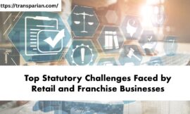 Top Statutory Challenges Faced by Retail and Franchise Businesses