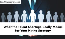What the Talent Shortage Really Means for Your Hiring Strategy