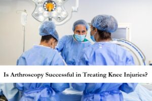 Is Arthroscopy Successful in Treating Knee Injuries