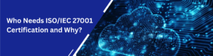 who need ISO 27001
