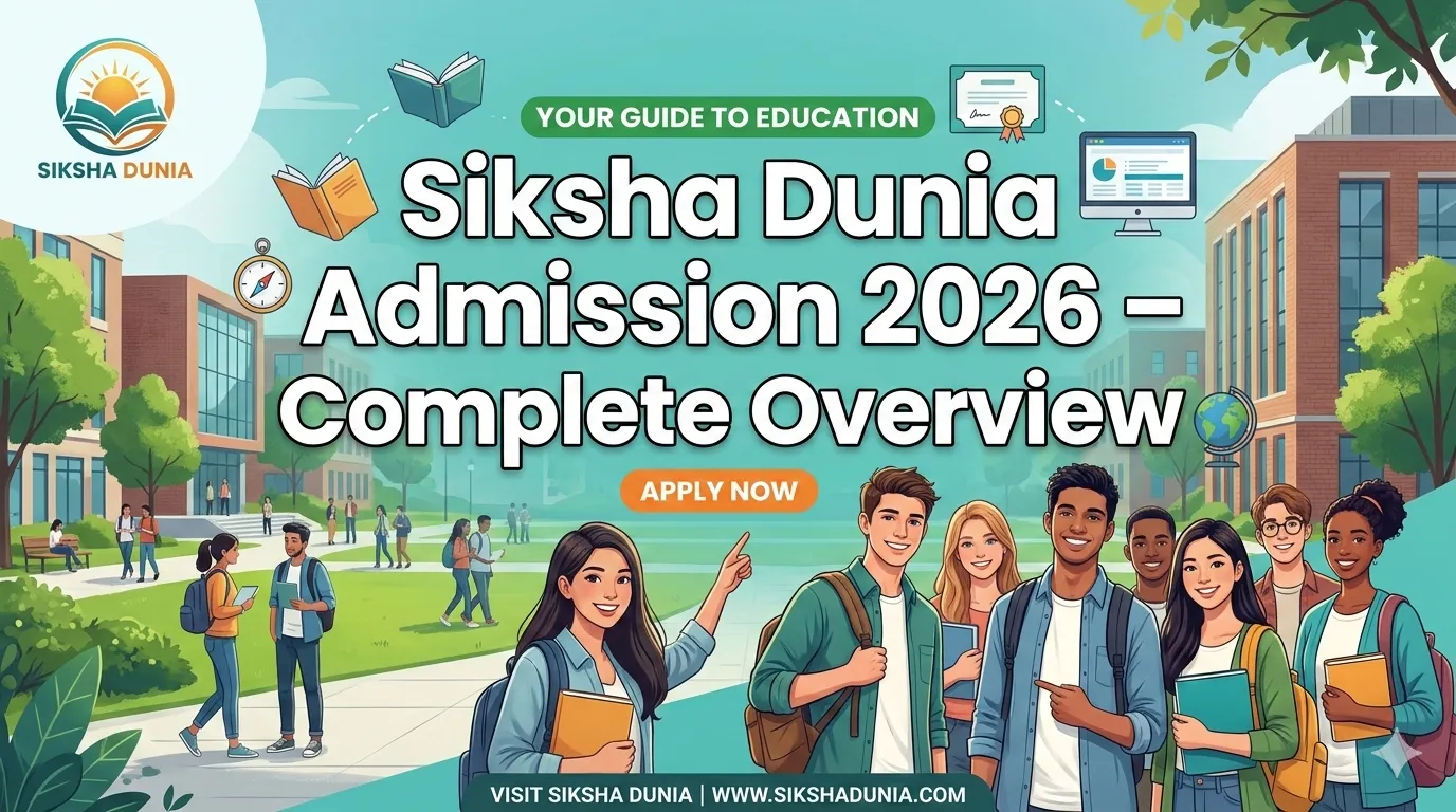 Siksha Dunia Admission 2026 – Complete Overview