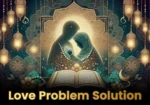 Best Love Problem Solution Muslim Astrologer | Relationship & Marriage Guidance