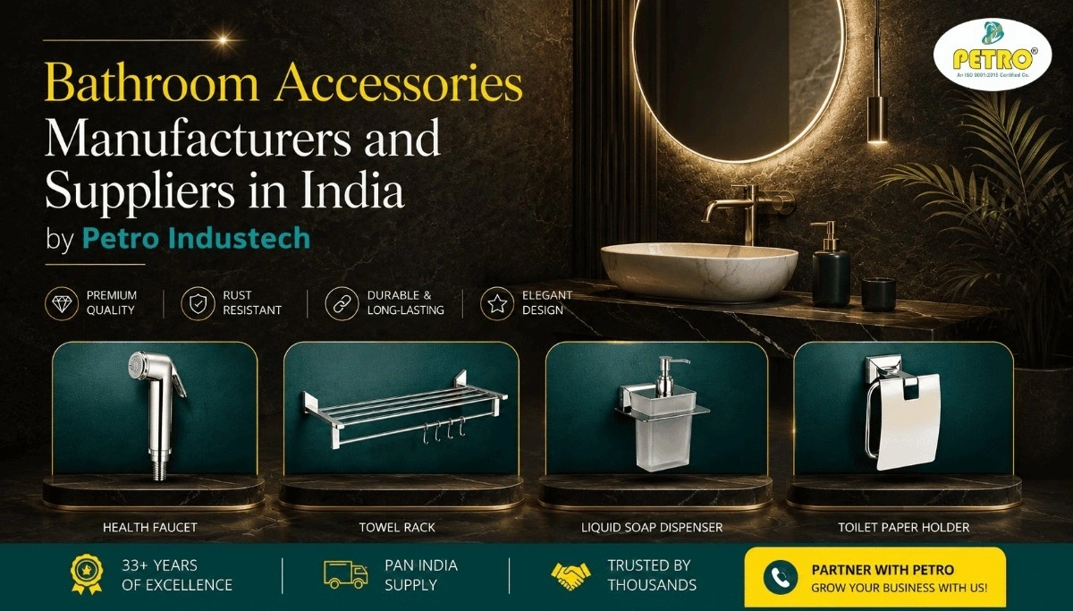 Bathroom Accessories Manufacturers | Petro Industech