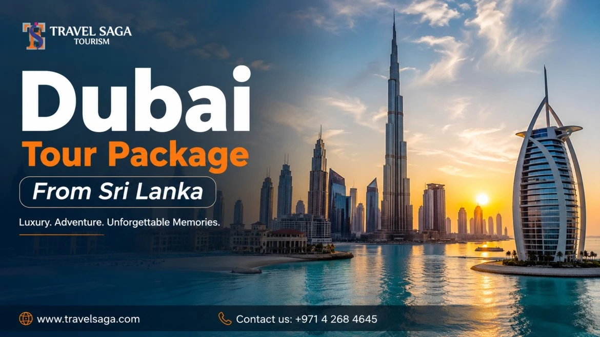 Dubai Tour Package From Sri Lanka – Start Your Dream Dubai Holiday Today!