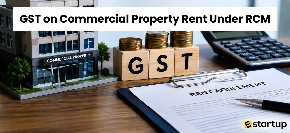 GST on Commercial Property Rent Under RCM